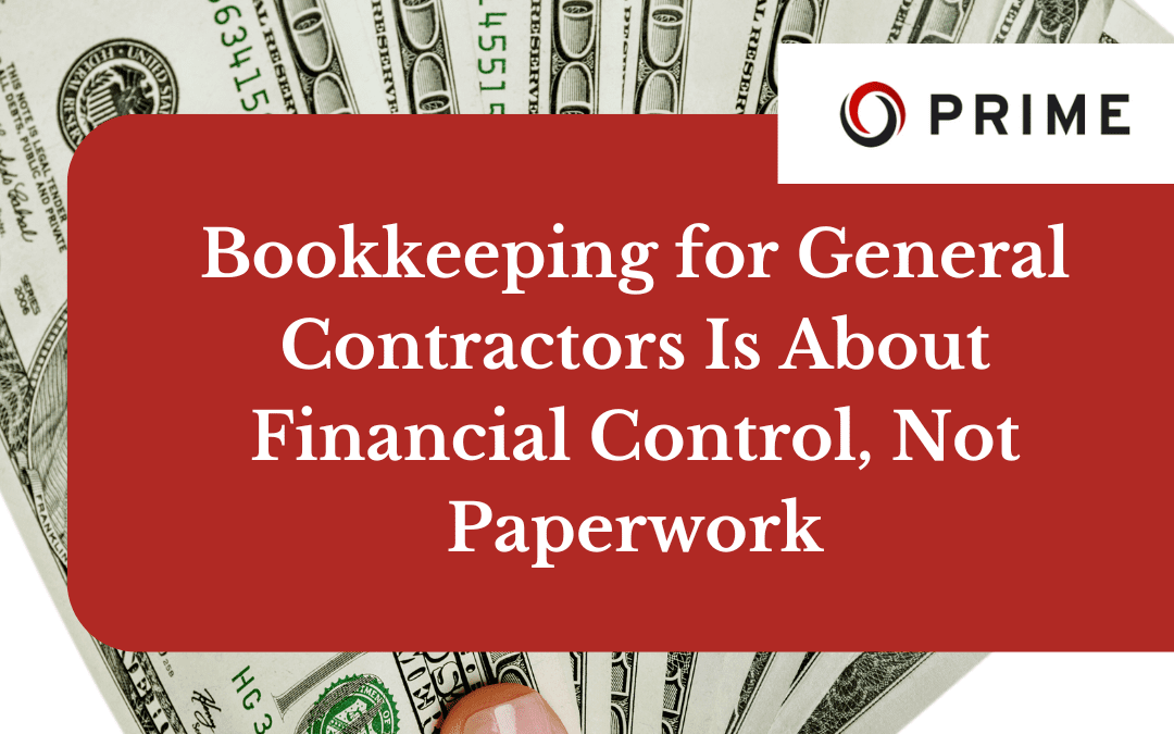 A hand holds several fanned-out hundred-dollar bills behind a red box with the text: "Bookkeeping for General Contractors Is About Financial Control, Not Paperwork.