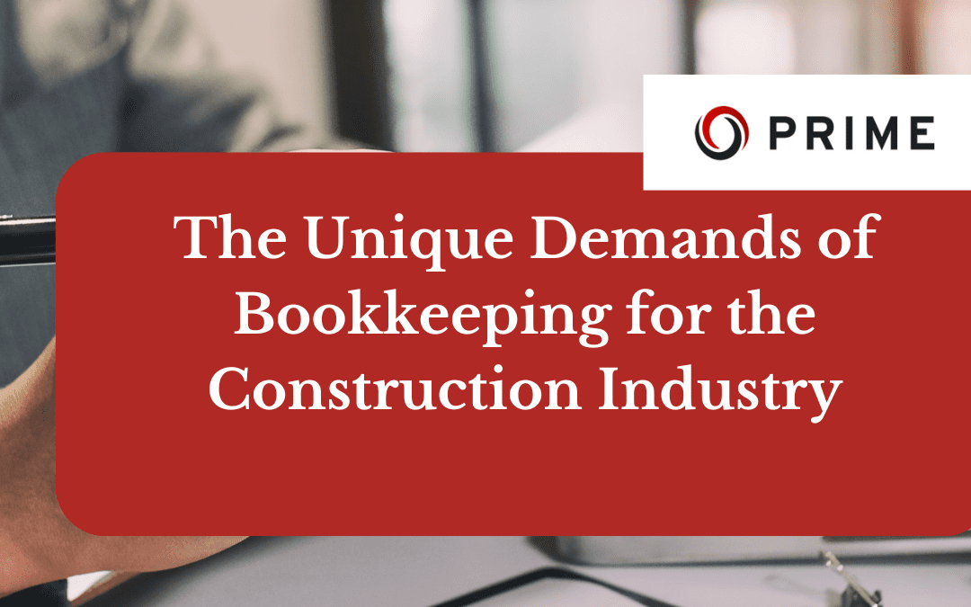 A person reviews charts and documents at a desk. Overlay text reads: "The Unique Demands of Bookkeeping for the Construction Industry." Prime logo is visible.